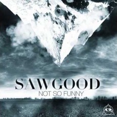 Sawgood - Not So Funny (Justrock Remix)