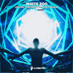 White Zoo - Leaving Tomorrow ft. Jacky Kanlop (VIP) [Premiere]