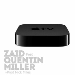 Apple TV - Zaid x Quentin Miller (Prod. By Nick Miles)