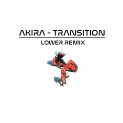 AKIRA - TRANSITION (LOWER REMIX) [CLIP]