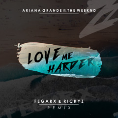 Ariana Grande ft. The weeknd - Love me harder (Fegarx & RickyZ Remix)