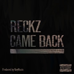 Reckz - Came Back @reklessmanu