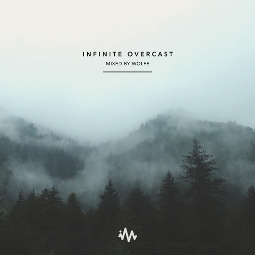 'Infinite Overcast' Vol. 1 - Ambient / Atmospheric / Chill Mix