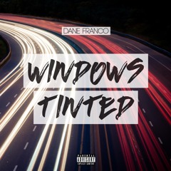 Windows Tinted (prod. Dane) [VIDEO LINK IN DESCRIPTION]
