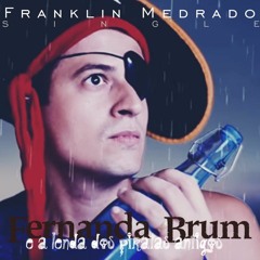 Fernanda Brum e a lenda dos piratas antigos - Franklin Medrado