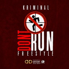 Kriminal - Don't Run (Freestyle) #DJYOUNGSEXCLUSIVE