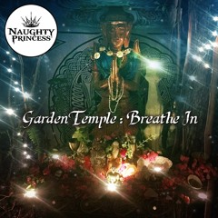 [Naughty Princess] Garden Temple : Breathe In
