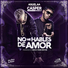 Casper - No Me Hables De Amor feat Anuel AA