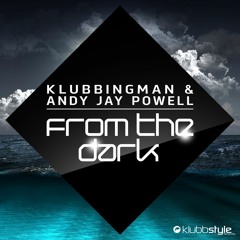 Klubbingman & Andy Jay Powell - From The Dark (Short Edit)