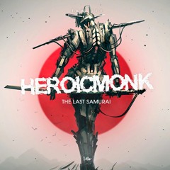 Heroicmonk - The Last Samurai (Original Mix)