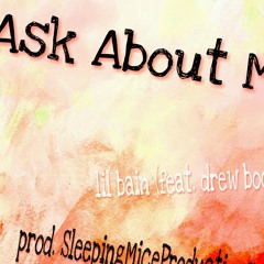 Lil Bain- Ask About Me feat. Drew Boogy (prod. SleepingMiceProductions)