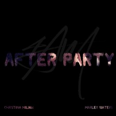 AFTER PARTY FT. CHRISTINA MILIAN & MARLEY WATERS