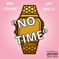 Jay Mills X BSE Count - No Time (Prod. By Jay Mills)
