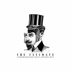 The Ultimate Underground Trap Attack MIX [3]