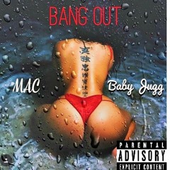Baby Jugg x M.A.C. - Bang Out