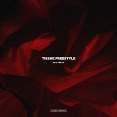 Tae Fresh - Tissue Freestyle