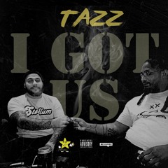 Tazz- I Got Us