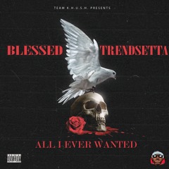 ALL I EVER WANTED (BLESSED X TYRELL)