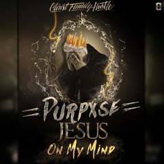 Purpxse-Jesus On My Mind