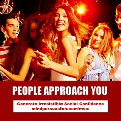 People Approach You - Radiate Irresistible Desire