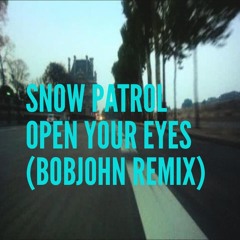 Snow Patrol - Open Your Eyes (BOBJOHN Remix)