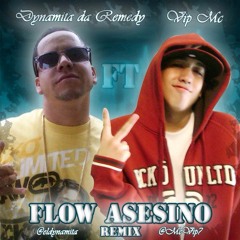 Flow Asesino (Remix) - Vip Mc Ft. Dynamita Da Remedy