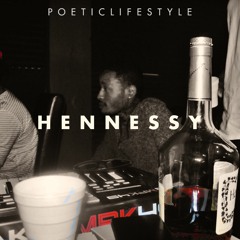 PoeticLifestyle - Hennessy (prod) By poeticlifestyle