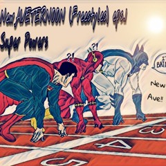 NewAVETERNOON eps.1 | Super Powers (freestyle)