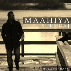 Maahiya - Sukhraj (Prod: Hark)