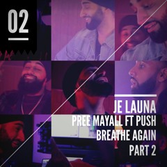 Je Launa (Part 2) - Pree Mayall Ft. Push