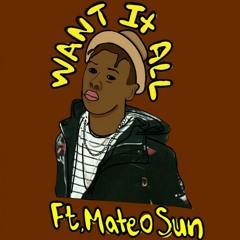 Want It All!(Ft.MateoSun)Prod: DezWright