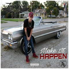 Make It Happen BY TANNER G