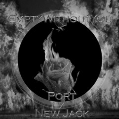 New Jack X Port - EmptyWithoutYou