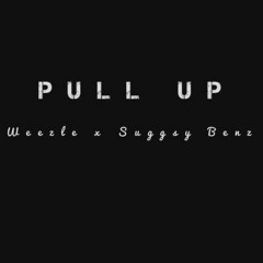 Pull Up - Weezle Ft Suggsy Benz