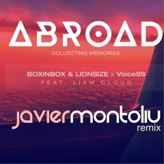 BOXINBOX & LIONSIZE X VoiceSS Feat Liam Cloud - Abroad (Javier Montoliu Remix)