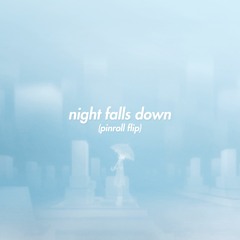 night falls down (pinroll flip)