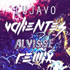 LUJAVO - Valientes (feat. Brosste Moor)(Alvisse Remix FREE DL)