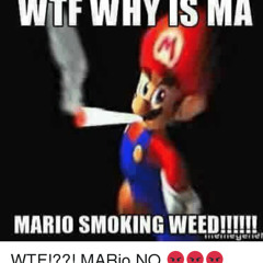 WTF WHY IS MARIO SMOKING WEED!!!!!!