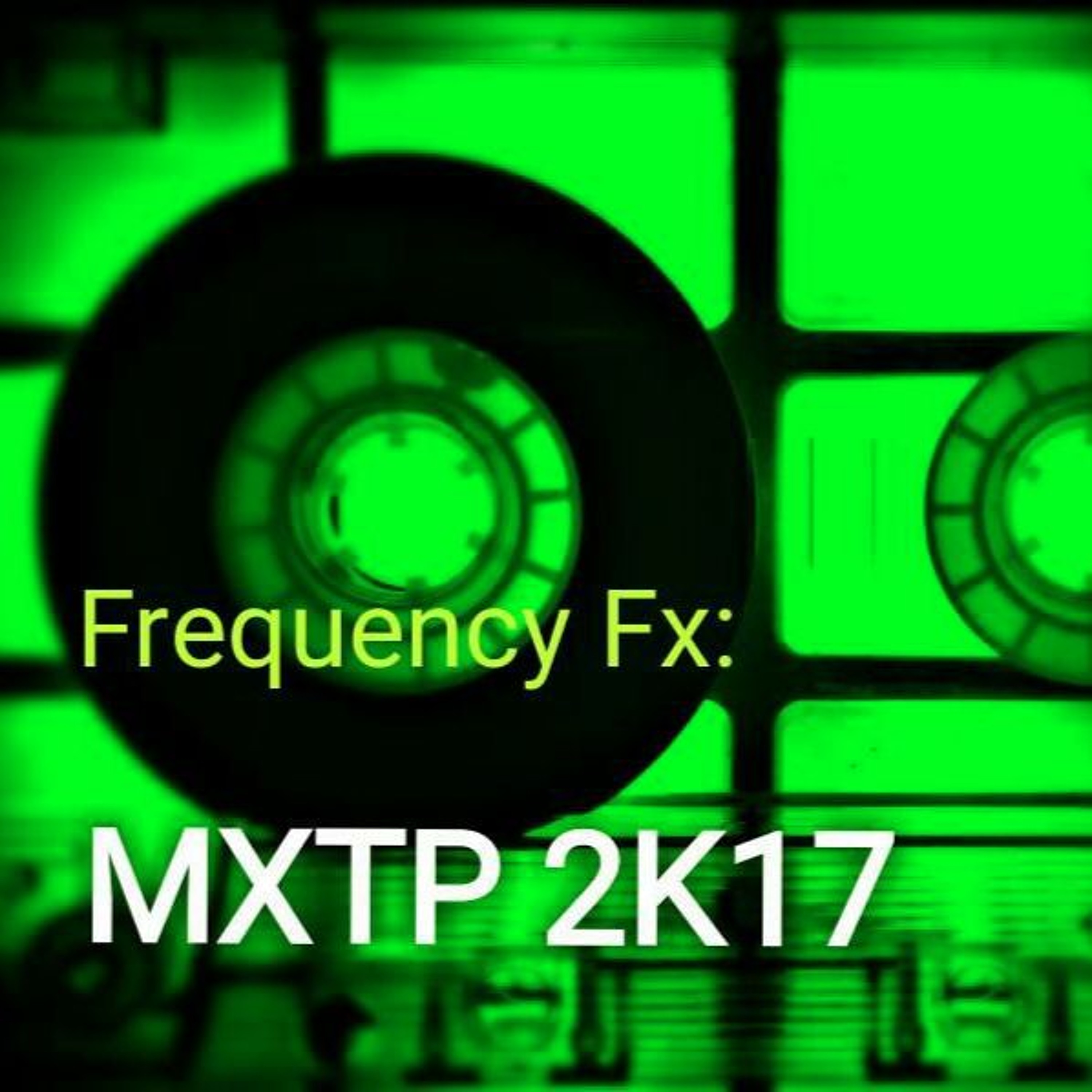 Frequency Fx: MXTP 2K17 episode artwork