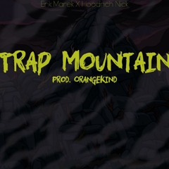 Erik Marek X Hoodrich Nick - Trap Mountain (TYBG) Prod. OrangeKind