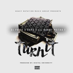 Turn It - DJ Phife x SVPA x Lil Ronny Motha F (prod by Digital University)