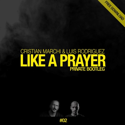 CRISTIAN MARCHI & LUIS RODRIGUEZ - Like A Prayer (Private Bootleg - Extended)