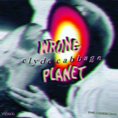 ｗｒｏｎｇ ｐｌａｎｅｔ                  [prod. GRiMM Doza]