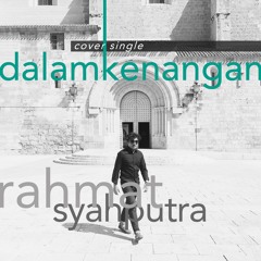 Rahmat Syahputra - Dalam Kenangan (Cover)