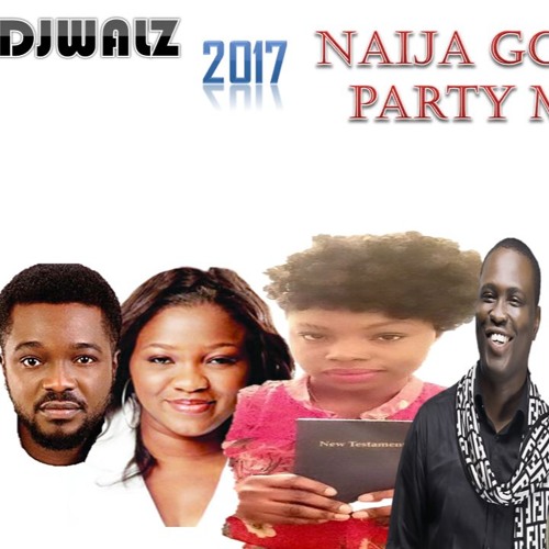 Stream 2017 NAIJA GOSPEL PARTY MIX by DJ WALZ Listen online for free on SoundCloud