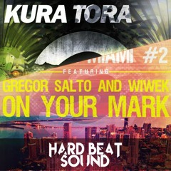 KURA, GREGOR SALTO, WIWEK - TORA ON YOU MARK (Hard Beat Sound Mashup)