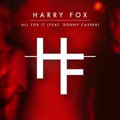 HARRY FOX - All For It (feat. Donny Casper)