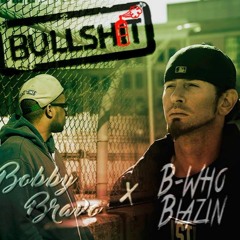 Bullsh!t feat Bobby Bravo