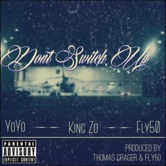 Don't Switch Up feat. YoYo & Fly50