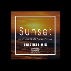 Awan Axello & Anjaz Alvino - Sunset ( Original Mix )_2016